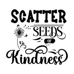 scatter seeds of kindness i kindness svg
