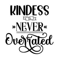 kindness is never overrated svg i png