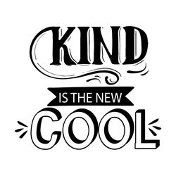 kind is the new cool svg i kindness svg