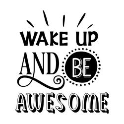 wake up and be i motivational quotes svg