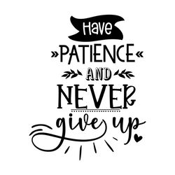 have patience i motivational quotes svg