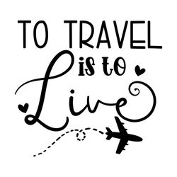 to travel is to live svg i travel svg