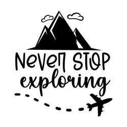 never stop exploring svg i travel svg