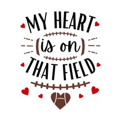 my heart is on that field svg