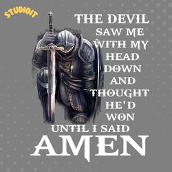 the devil saw me with my head down and though he'd won until i said amen png svg