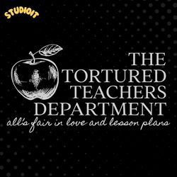 the tortured teachers department alls fair in love svg