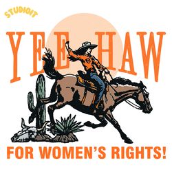 cowgirl yeehaw for womens rights svg digital download files