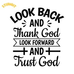 look back and thank god look forward and trust god svg