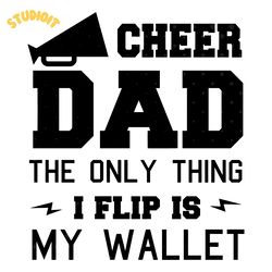 cheer dad svg the only thing i flip is my wallet svg dad life svg cheer dad png t-shirt sv