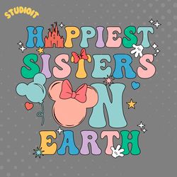 happiest sisters on earth svg digital download files