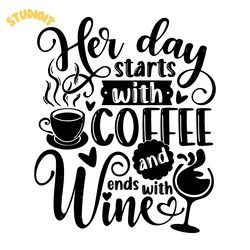 her day starts with coffee and ends with wine svg / cut file / clipart / printable / vecto