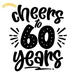 cheers to 60 years svg digital download files