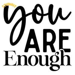 you are enough svg design digital download files