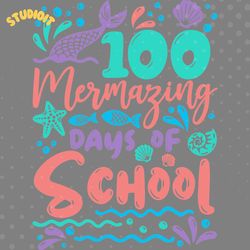 100 mermazing days of school svg digital download files
