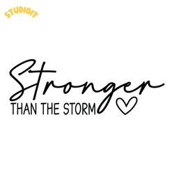 stronger than the storm svg cut file digital download files