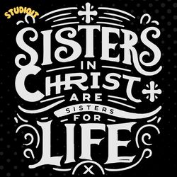 sisters in christ are sisters for life digital download files