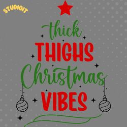thick thighs christmas vibes svg digital download files