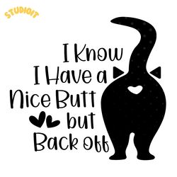 i know i have a nice butt but back svg digital download files