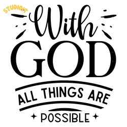 with god all things are possible svg digital download files