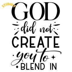 god did not create you to blend in svg digital download files