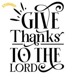 give thanks to the lord svg design digital download files