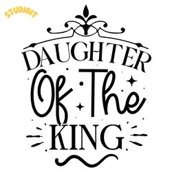 daughter of the king svg design digital download files