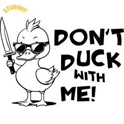 don't duck with me sarcstic funny svg digital download files