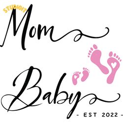 mom baby est 2022 svg digital download files