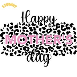 happy mother's day leopard svg digital download files