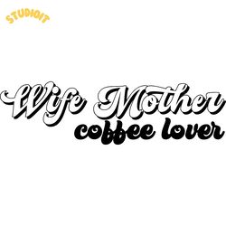 wife mother coffee lover digital download files