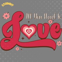 valentine all you need is love svg digital download files digital download files