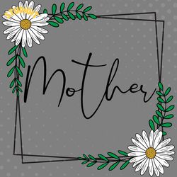 mother daisy frame digital download files