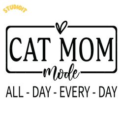 cat mom mode all day every day svg digital download files