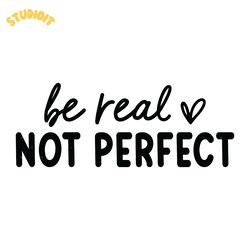 be real not perfect svg digital download files