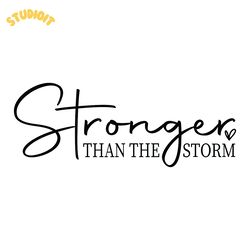 stronger than the storm svg digital download files