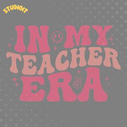 in my teacher era svg cut file digital download files