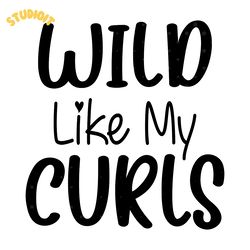 wild like my curls svg cut file digital download files