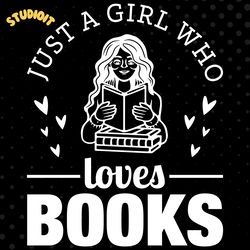 just a girl who loves books svg design digital download files