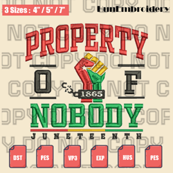 property of nobody embroidery design, juneteenth embroidery design,1865 juneteenth embroidery design, instant download