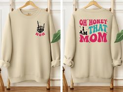 oh honey i am that mom sweatshirt, mothers day sweatshirt, 79