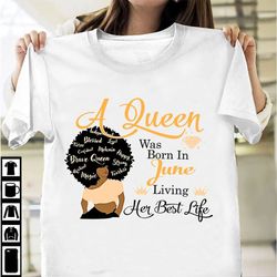 a queen was born in june living her best life birthday month shirt custom birthday month shirt gift for her gift for gir