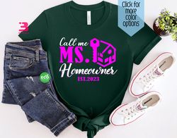 call me ms homeowner shirt, new home shirt, new homeowner housewarming gift, home sweet home moving gift for her