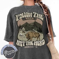 follow the word not the herd comfort colors shirt, isaiah 811-13 shirt, bible verse shirt, christian country gift shirt