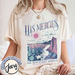 his mercies are new every morning comfort colors shirt, amentations 323 shirt,religious shirt,jesus shirt,boho christian