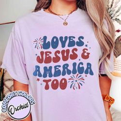 loves jesus and america too shirt, independence day shirt, fourth of july shirt, independence day gift, loves jesus