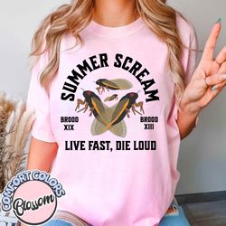 summer scream live fast die loud the cicadas comfort color t-shirt, nature lover gift, year of the cicadas shirt