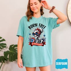 comfort colors born free but now im expensive shirt, funny fourth of july shirt, 4th of july shirt, skeleton girl shirt