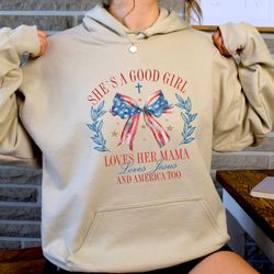 loves jesus and america too hoodie, shes a good girl sweatshirt, loves her mama, memorial day freedom, independence day