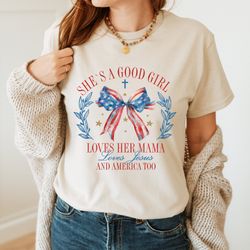 loves jesus and america too shirt, shes a good girl shirt, loves her mama, memorial day freedom, independence day shirt