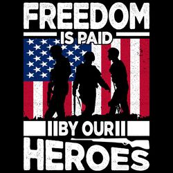 freedom is paid by our heroes svg